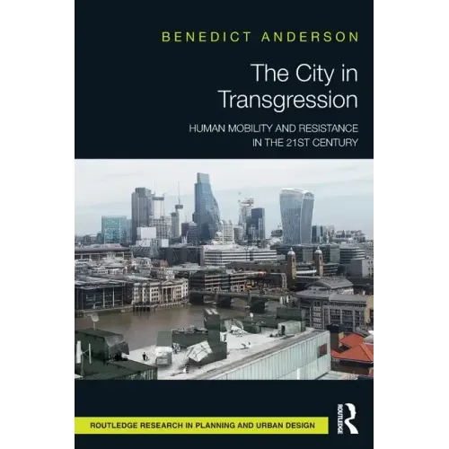 The City in Transgression: Human Mobility and Resistance in the 21st Century