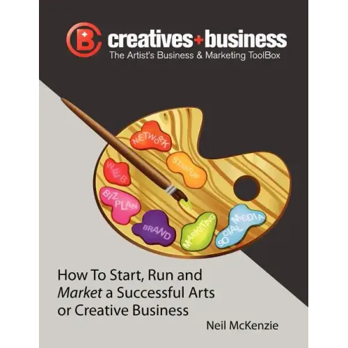 The Artist's Business and Marketing ToolBox: How to Start, Run and Market a Successful Arts or Creative Business