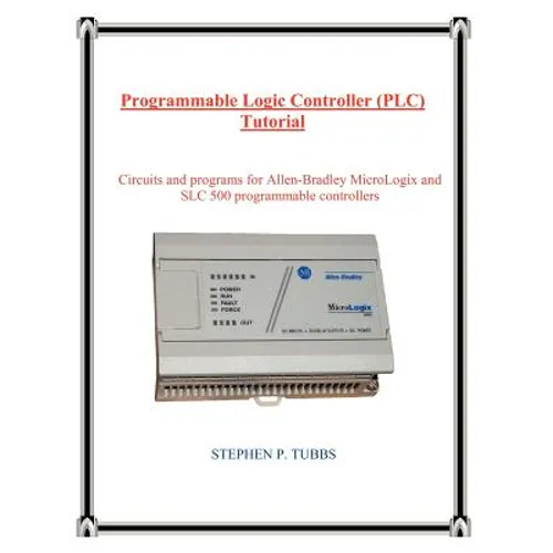 Programmable Logic Controller (PLC) Tutorial