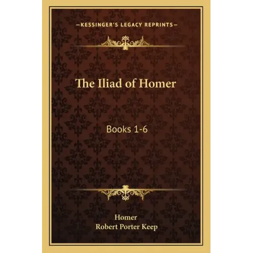 The Iliad of Homer: Books 1-6: With an Introduction and Notes (1883)