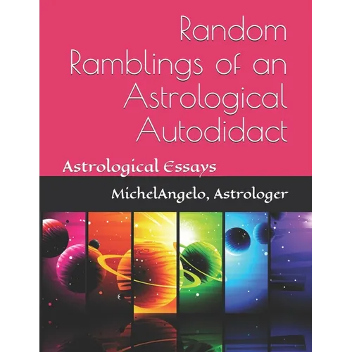 Random Ramblings of an Astrological Autodidact: Astrological Essays