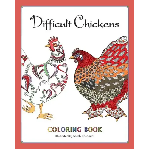 Difficult Chickens: Coloring Book