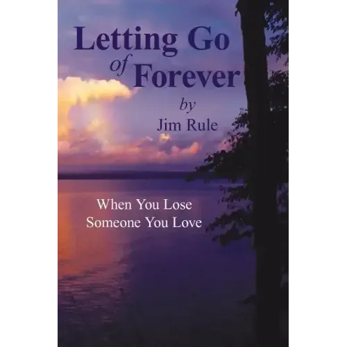 Letting Go of Forever: When You Lose Someone You Love