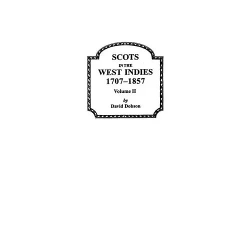 Scots in the West Indies 1707-1857 Vol 2