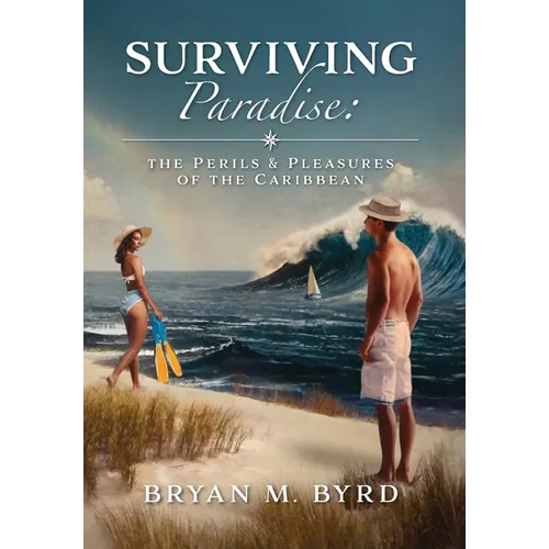 Surviving Paradise: the Perils and Pleasures of the Caribbean