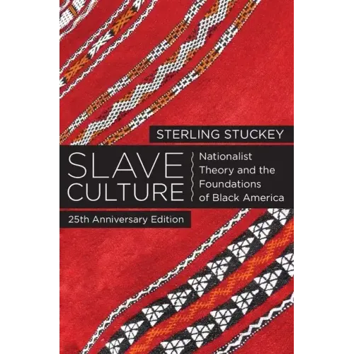 Slave Culture: Nationalist Theory and the Foundations of Black America (-25th Anniversary)