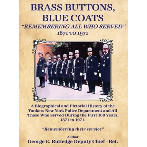 Brass Buttons, Blue Coats: "Remembering All Who Served" 1871-1971