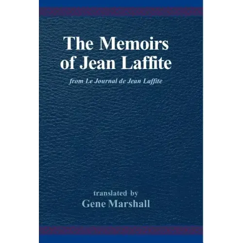 The Memoirs of Jean Laffite: From Le Journal de Jean Laffite