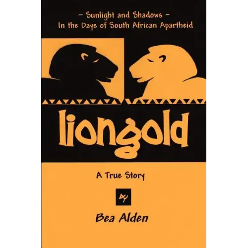 Liongold: Sunlight and Shadows in the Era of Apartheid