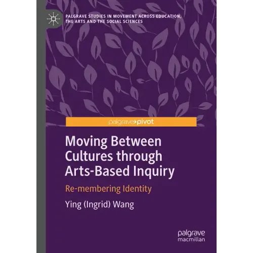 Moving Between Cultures Through Arts-Based Inquiry: Re-Membering Identity