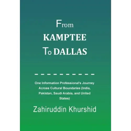 From Kamptee to Dallas: One Information Professional's Journey Across Cultural Boundaries (India, Pakistan, Saudi Arabia, and United States)
