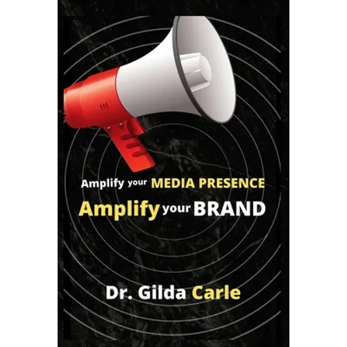 Amplify Your Media Presence, Amplify Your Brand