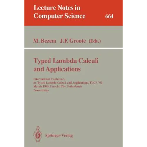 Typed Lambda Calculi and Applications: International Conference on Typed Lambda Calculi and Applications, Tlca '93, March 16-18, 1993, Utrecht, the Ne
