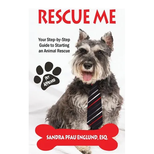 Rescue Me: Your Step-by-Step Guide to Starting an Animal Rescue