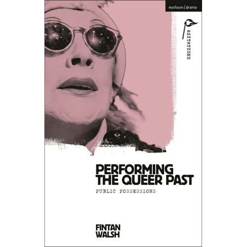Performing the Queer Past: Public Possessions