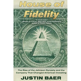 House of Fidelity: The Rise of the Johnson Dynasty and the Company That Changed American Investing - Paperback
