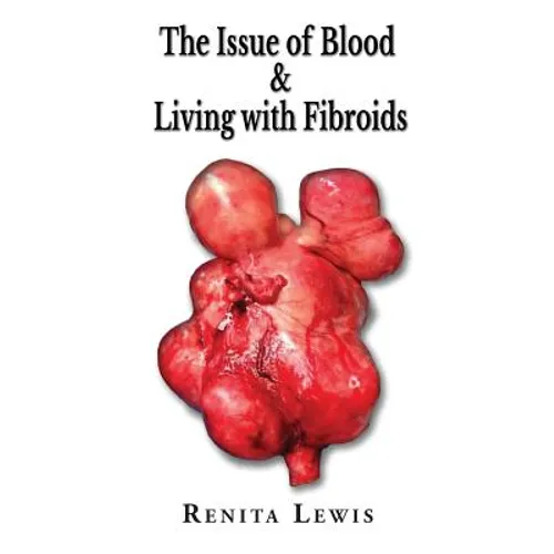 The Issue Of Blood & Living with Fibroids