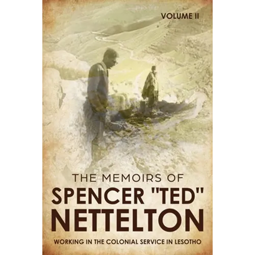 Working in the Colonial Service in Lesotho: The Memoirs of Spencer "Ted" Nettelton