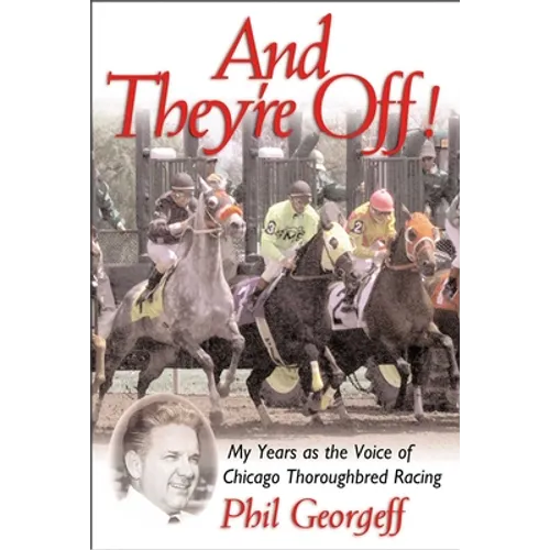 And They're Off!: My Years as the Voice of Thoroughbred Racing