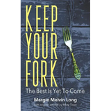 Keep Your Fork: The Best Is Yet To Come - Paperback
