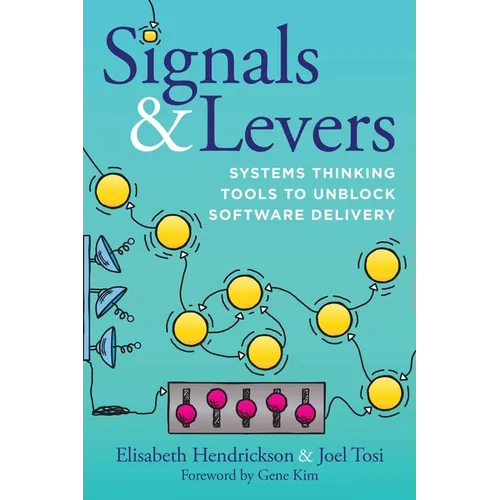 Signals & Levers: Systems Thinking Tools to Unblock Software Delivery