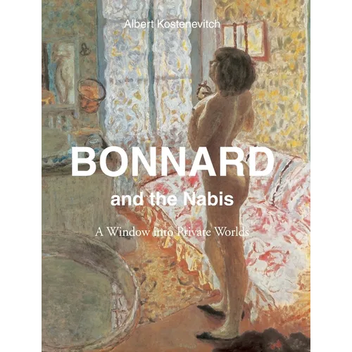 Bonnard and the Nabis: A Window into Private Worlds