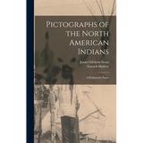 Pictographs of the North American Indians: A Preliminary Paper - Hardcover