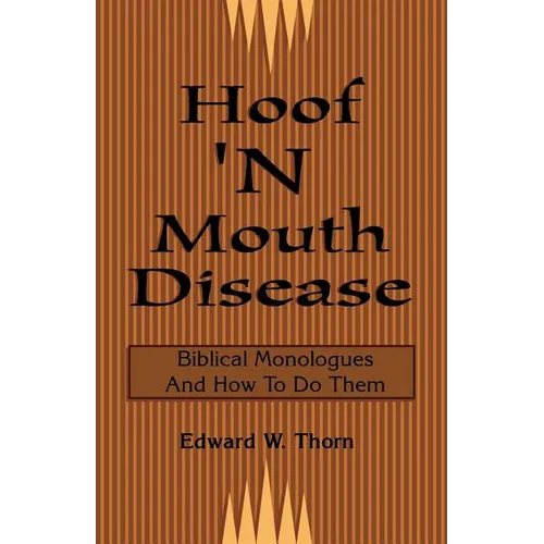 Hoof 'N Mouth Disease: Biblical Monologues And How To Do Them