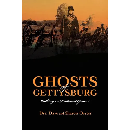 Ghosts of Gettysburg: Walking on Hallowed Ground