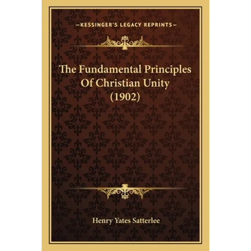 The Fundamental Principles Of Christian Unity (1902)