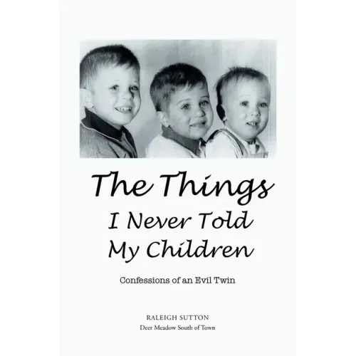 The Things I Never Told My Children: Confessions of an Evil Twin