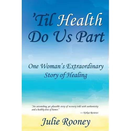 'Til Health Do Us Part: One Woman's Extraordinary Story of Healing