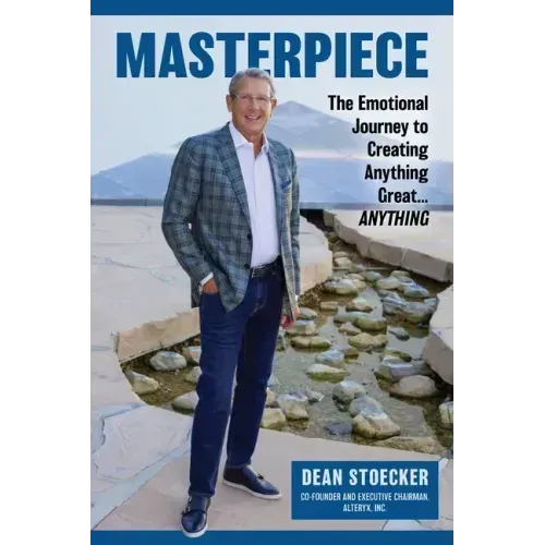 Masterpiece: The Emotional Journey to Creating Anything Great...Anything