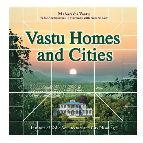 Vastu Homes and Cities: Vedic Architecture in Harmony with Natural Law