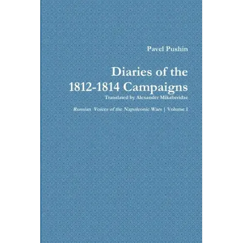 Pavel Pushin's Diary of the 1812-1814 Campaigns