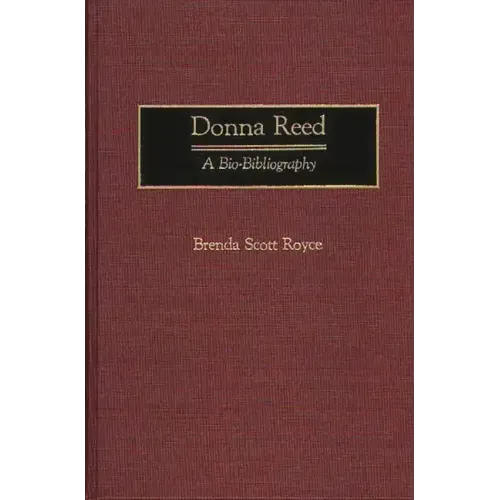 Donna Reed: A Bio-Bibliography