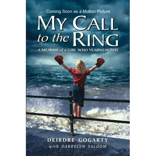 My Call to the Ring: A Memoir of a Girl Who Yearns to Box