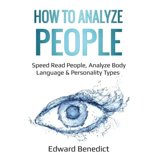How to Analyze People: Speed Read People, Analyze Body Language & Personality Types