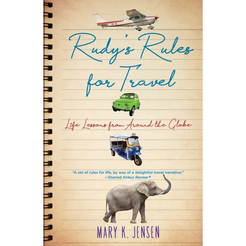 Rudy's Rules for Travel: Life Lessons from Around the Globe