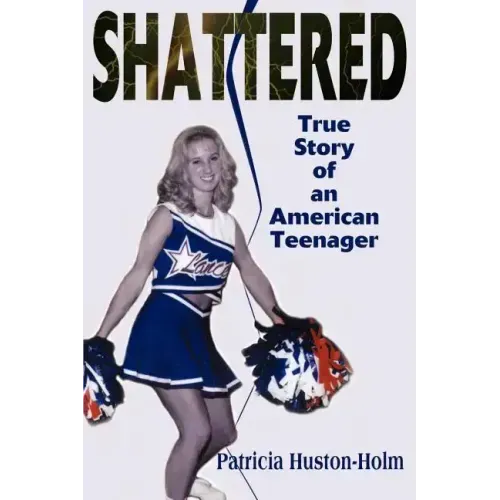 Shattered: True Story of an American Teenager
