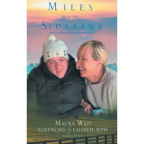 Miles From The Sideline: A Mother's Journey With Her Special Needs Daughter