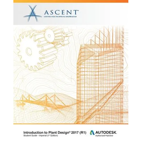 Introduction to Plant Design 2017 (R1): Autodesk Authorized Publisher