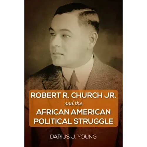 Robert R. Church Jr. and the African American Political Struggle