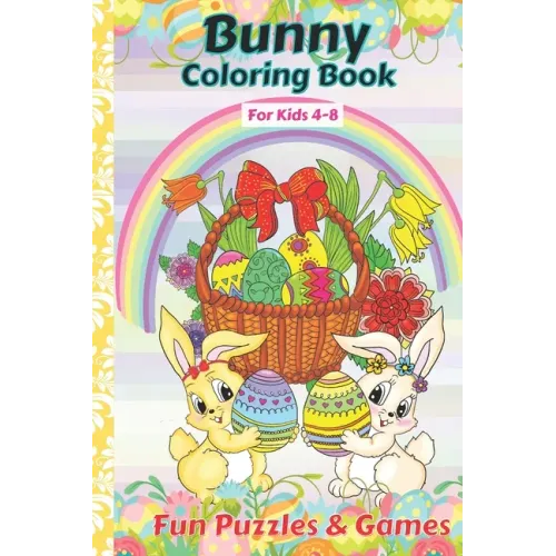 Bunny Coloring Book For kids 4-8 Fun Puzzles And Games: Bunny Activity And Coloring Book Gift For Kids age 4, 5, 6, 7, 8