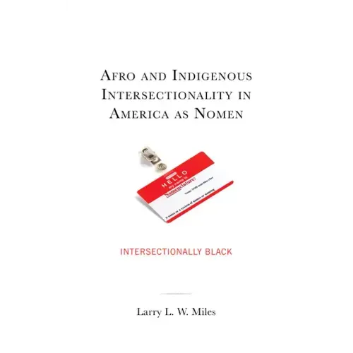 Afro and Indigenous Intersectionality in America as Nomen: Intersectionally Black
