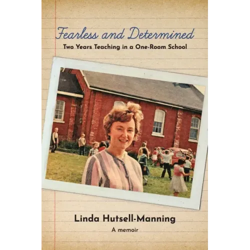 Fearless and Determined: Two Years Teaching in a One-Room School