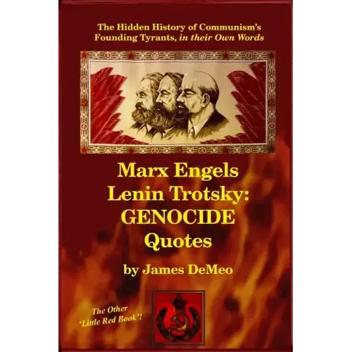 Marx Engels Lenin Trotsky: GENOCIDE QUOTES: The Hidden History of Communism's Founding Tyrants, in their Own Words
