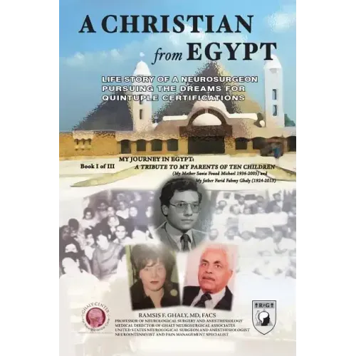 A Christian From Egypt: Life Story Of A Neurosurgeon Pursuing The Dreams For Quintuple Certifications