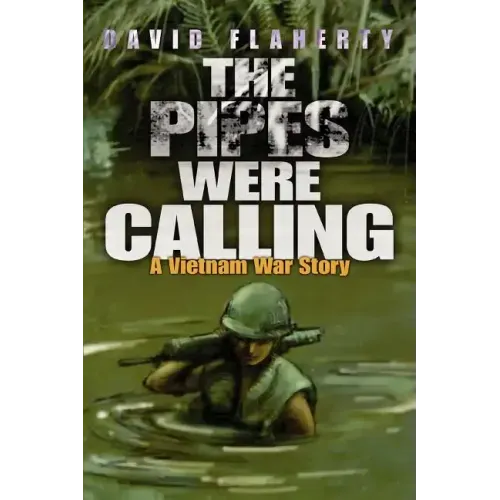 The Pipes Were Calling: A Vietnam War Story