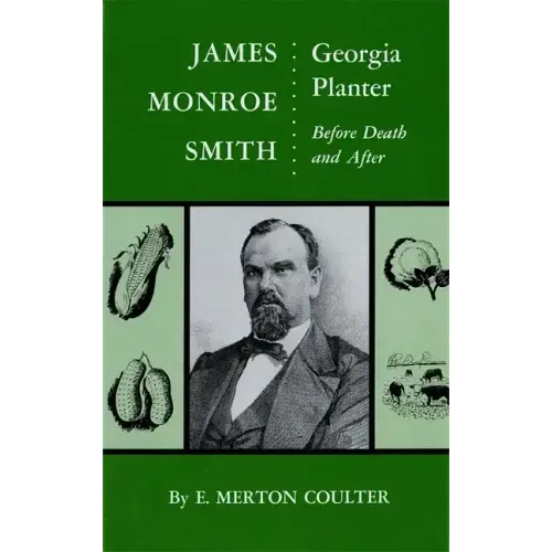 James Monroe Smith: Georgia Planter, Before Death and After
